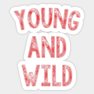 YOUNG AND WILD Sticker